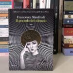 “Il periodo del silenzio” di Francesca Manfredi