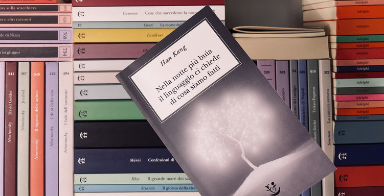 “Nella notte più buia il linguaggio ci chiede di cosa siamo fatti” di Han Kang